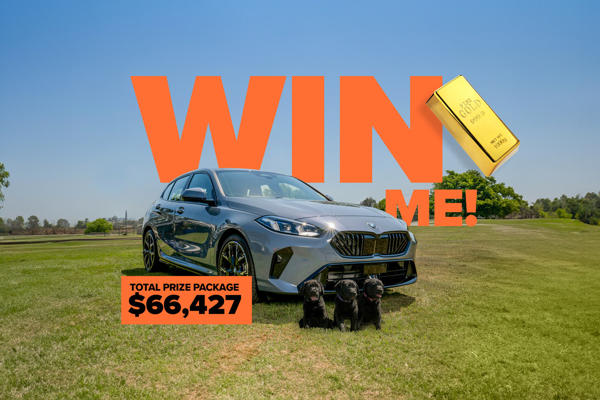 Win a BMW 118 OR $66k Gold!